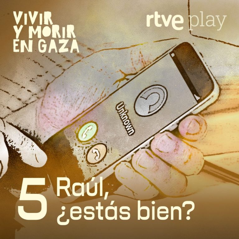 Vivir y morir en Gaza – Episodio 5. Raúl, ¿estás bien?