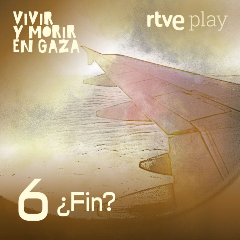 Vivir y morir en Gaza – Episodio 6. ¿Fin?