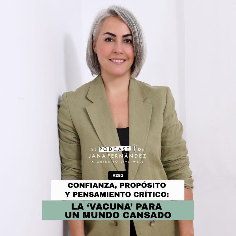 #281 – Confianza, propósito y pensamiento crítico: la ‘vacuna’ para un mundo cansado